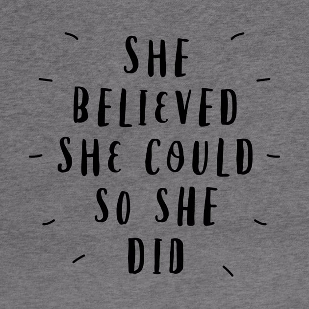 She Believed She Could So She Did by MotivatedType